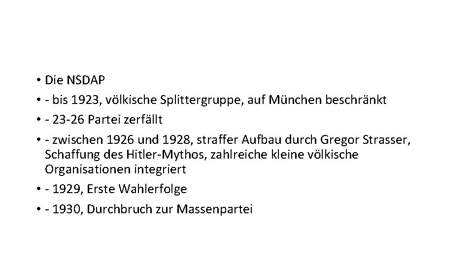  • Die NSDAP • - bis 1923, völkische Splittergruppe, auf München beschränkt •