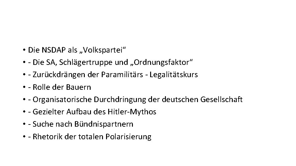  • Die NSDAP als „Volkspartei“ • - Die SA, Schlägertruppe und „Ordnungsfaktor“ •