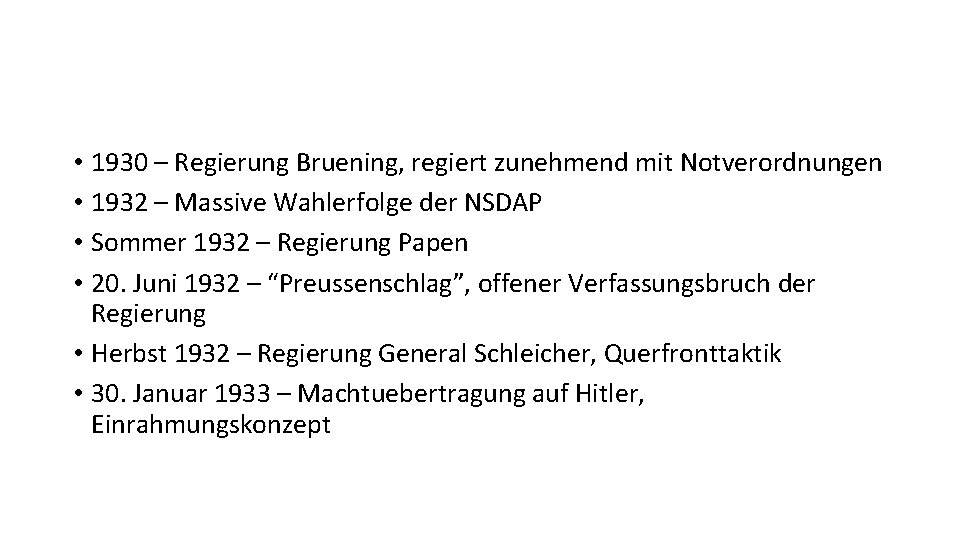  • 1930 – Regierung Bruening, regiert zunehmend mit Notverordnungen • 1932 – Massive