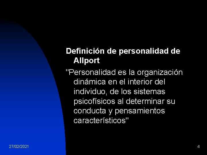 Definición de personalidad de Allport "Personalidad es la organización dinámica en el interior del
