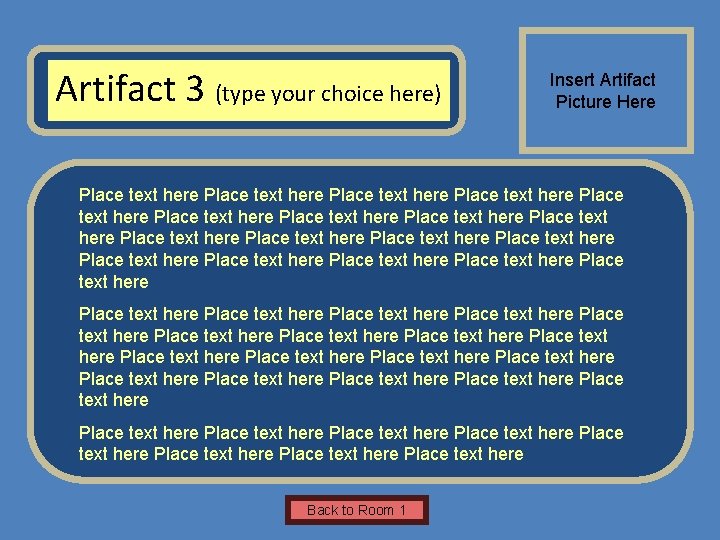 Name of Museum Artifact 3 (type your choice here) Insert Artifact Picture Here Place