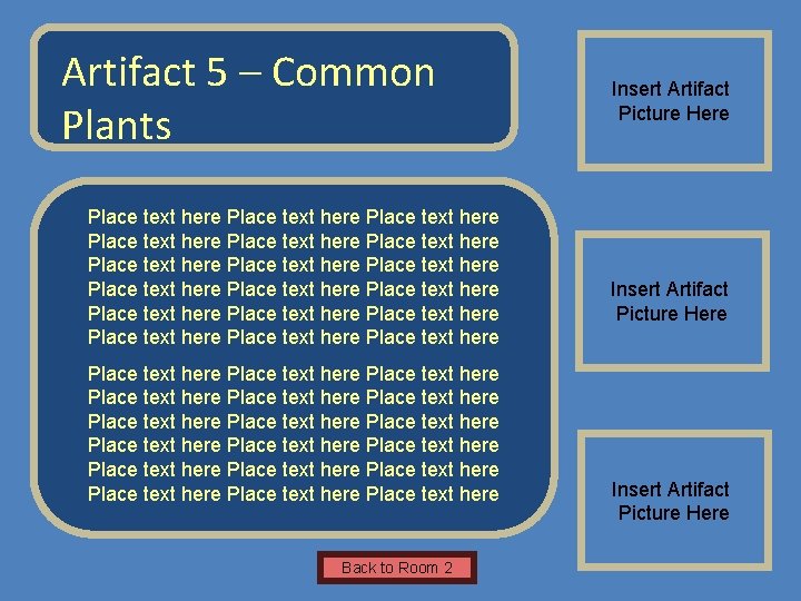 Name of Museum Artifact 5 – Common Plants Place text here Place text here