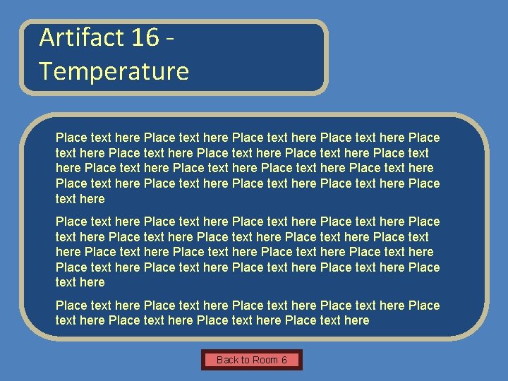 Artifact 16 Temperature Name of Museum Place text here Place text here Place text