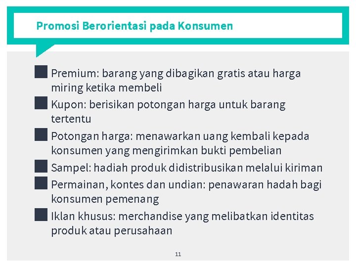 Promosi Berorientasi pada Konsumen ■ Premium: barang yang dibagikan gratis atau harga miring ketika