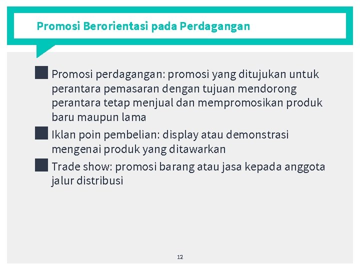 Promosi Berorientasi pada Perdagangan ■ Promosi perdagangan: promosi yang ditujukan untuk perantara pemasaran dengan