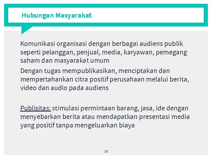 Hubungan Masyarakat Komunikasi organisasi dengan berbagai audiens publik seperti pelanggan, penjual, media, karyawan, pemegang