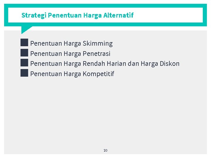 Strategi Penentuan Harga Alternatif ■ Penentuan Harga Skimming ■ Penentuan Harga Penetrasi ■ Penentuan