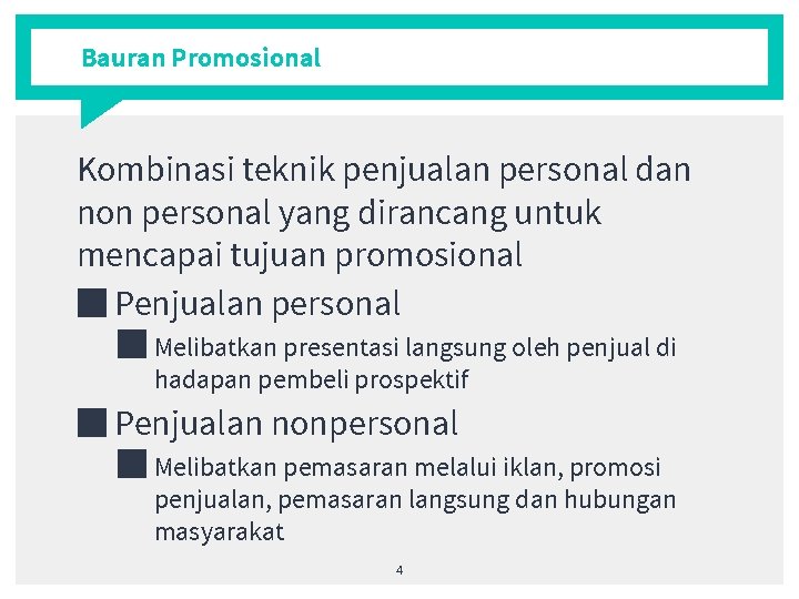 Bauran Promosional Kombinasi teknik penjualan personal dan non personal yang dirancang untuk mencapai tujuan