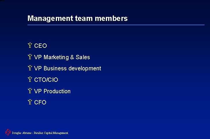 6 XXXX Management team members Ÿ CEO Ÿ VP Marketing & Sales Ÿ VP