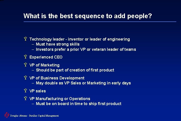 6 XXXX What is the best sequence to add people? Ÿ Technology leader -