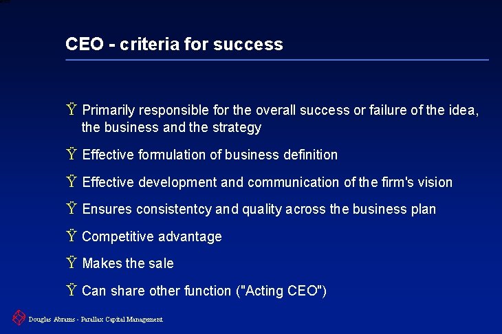 6 XXXX CEO - criteria for success Ÿ Primarily responsible for the overall success