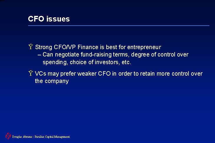 6 XXXX CFO issues Ÿ Strong CFO/VP Finance is best for entrepreneur – Can