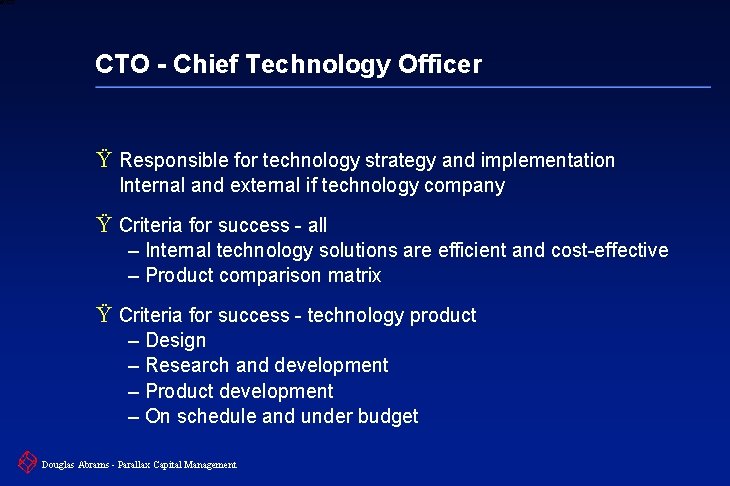 6 XXXX CTO - Chief Technology Officer Ÿ Responsible for technology strategy and implementation
