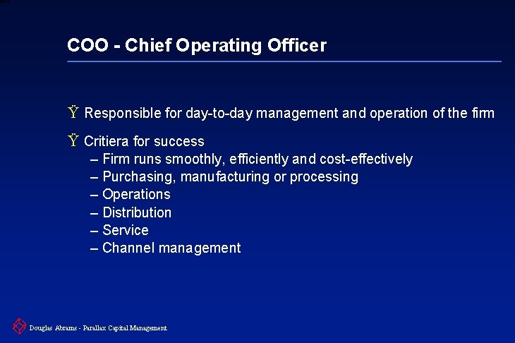 6 XXXX COO - Chief Operating Officer Ÿ Responsible for day-to-day management and operation