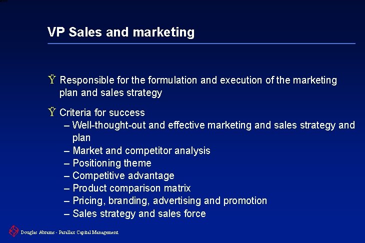 6 XXXX VP Sales and marketing Ÿ Responsible for the formulation and execution of