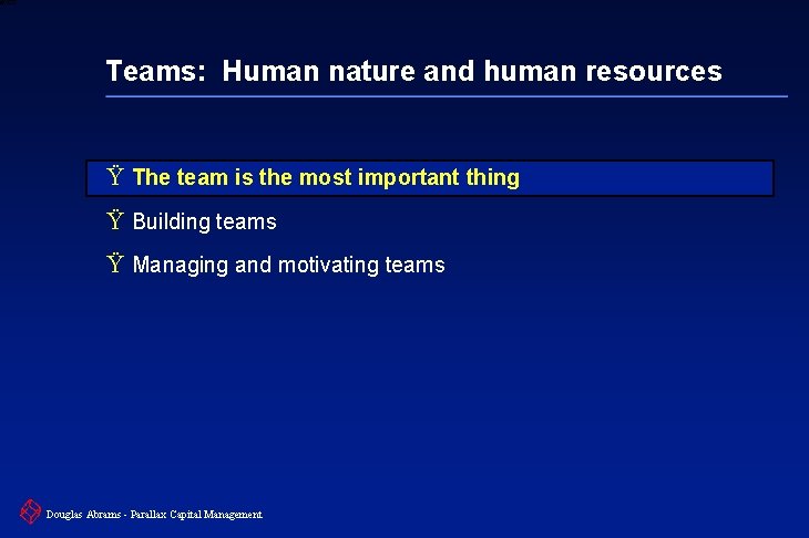 6 XXXX Teams: Human nature and human resources Ÿ The team is the most