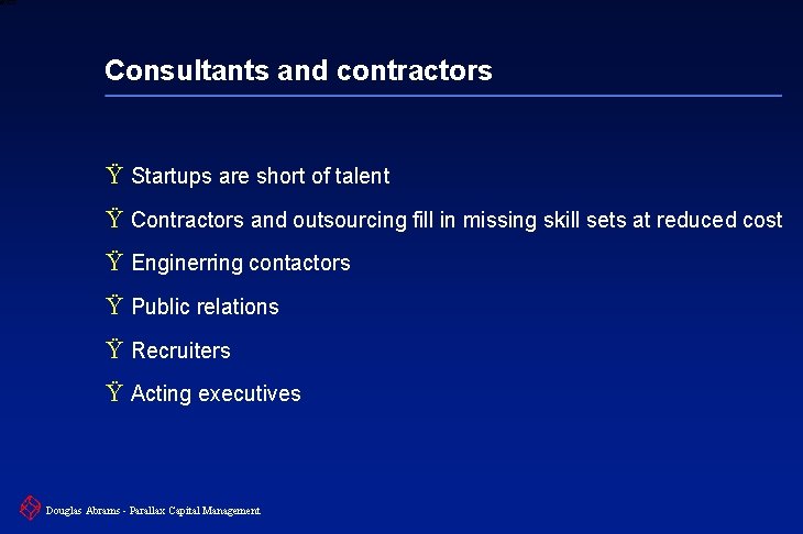 6 XXXX Consultants and contractors Ÿ Startups are short of talent Ÿ Contractors and