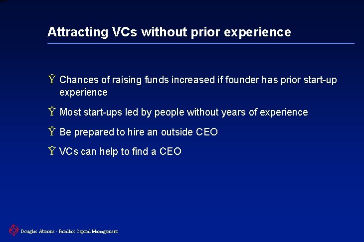 6 XXXX Attracting VCs without prior experience Ÿ Chances of raising funds increased if