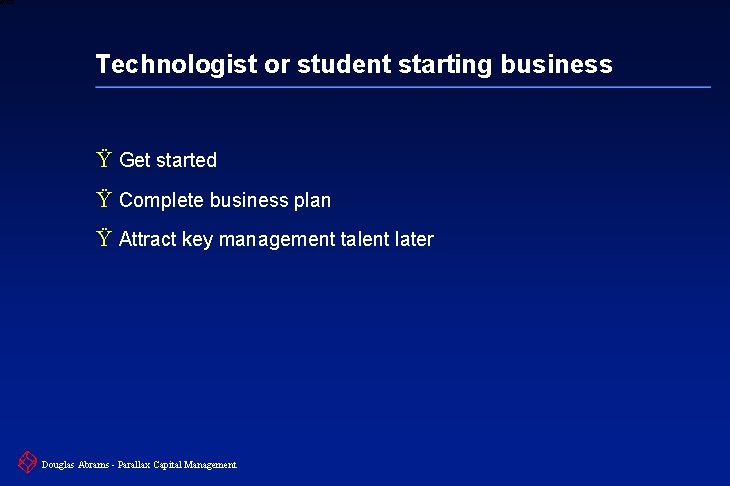 6 XXXX Technologist or student starting business Ÿ Get started Ÿ Complete business plan