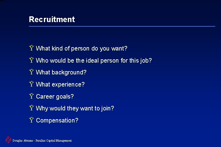 6 XXXX Recruitment Ÿ What kind of person do you want? Ÿ Who would