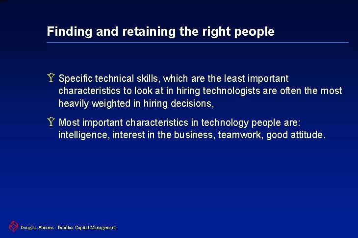 6 XXXX Finding and retaining the right people Ÿ Specific technical skills, which are