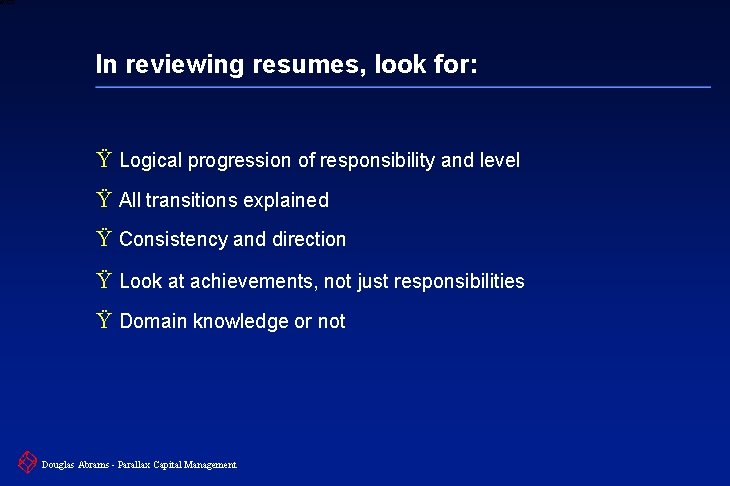 6 XXXX In reviewing resumes, look for: Ÿ Logical progression of responsibility and level