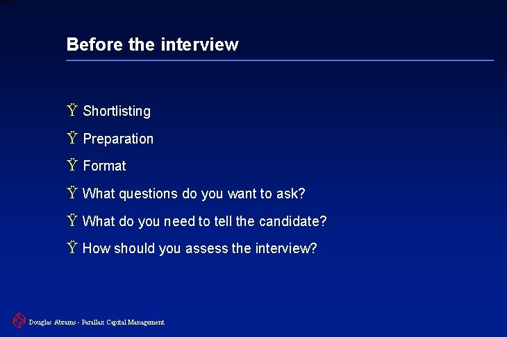 6 XXXX Before the interview Ÿ Shortlisting Ÿ Preparation Ÿ Format Ÿ What questions