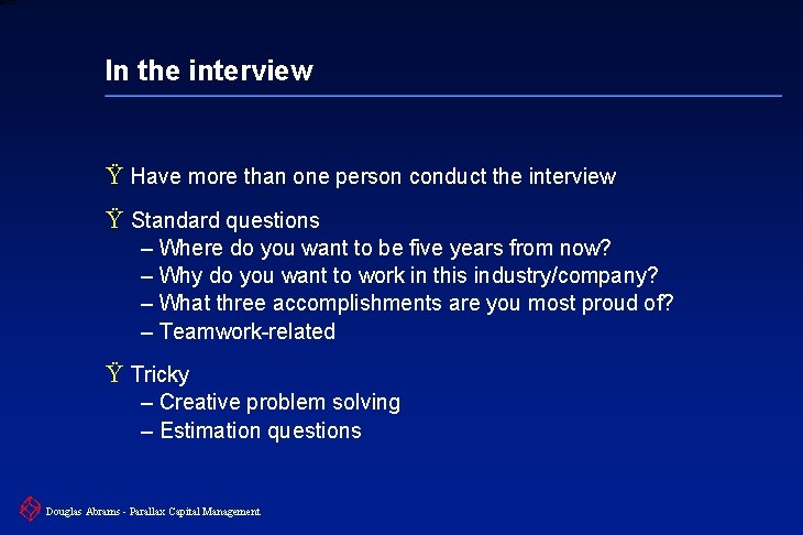 6 XXXX In the interview Ÿ Have more than one person conduct the interview