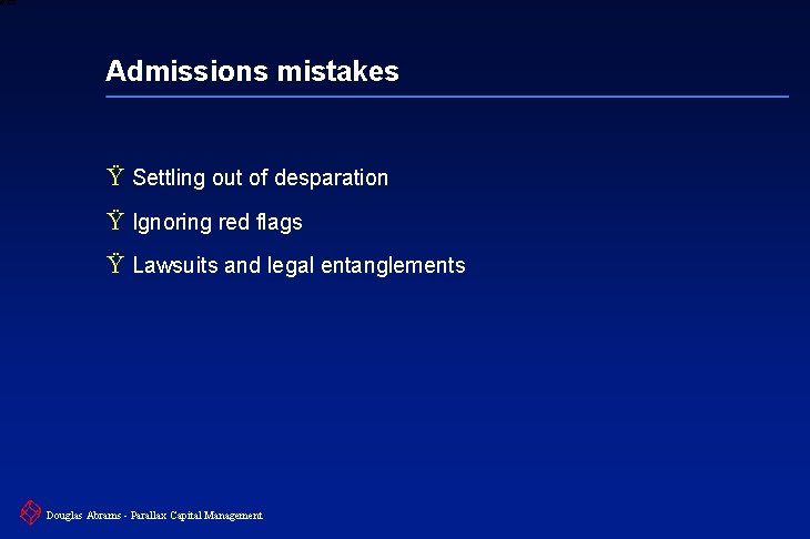 6 XXXX Admissions mistakes Ÿ Settling out of desparation Ÿ Ignoring red flags Ÿ