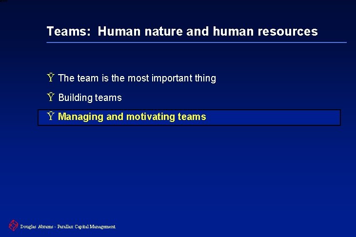 6 XXXX Teams: Human nature and human resources Ÿ The team is the most