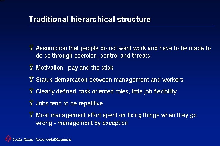 6 XXXX Traditional hierarchical structure Ÿ Assumption that people do not want work and