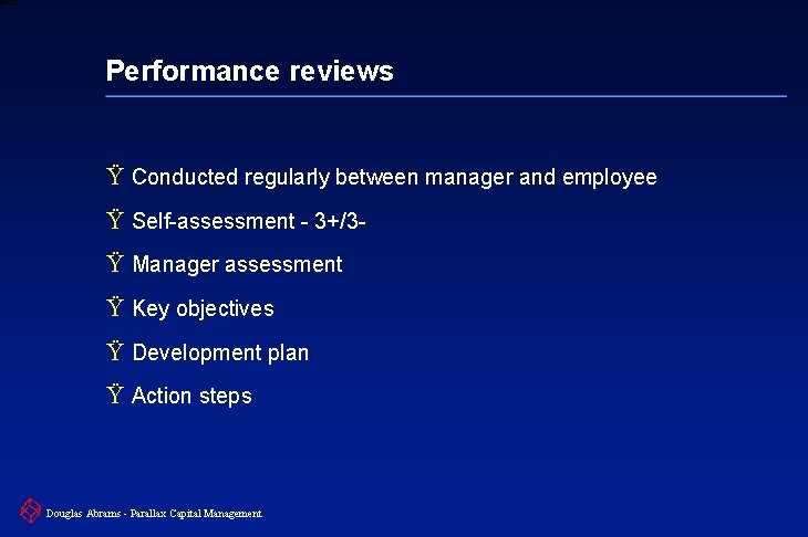 6 XXXX Performance reviews Ÿ Conducted regularly between manager and employee Ÿ Self-assessment -
