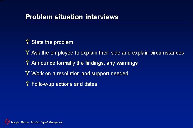 6 XXXX Problem situation interviews Ÿ State the problem Ÿ Ask the employee to