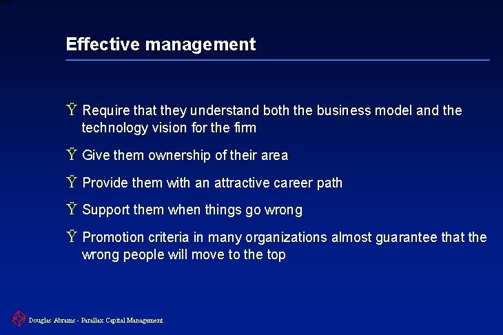 6 XXXX Effective management Ÿ Require that they understand both the business model and