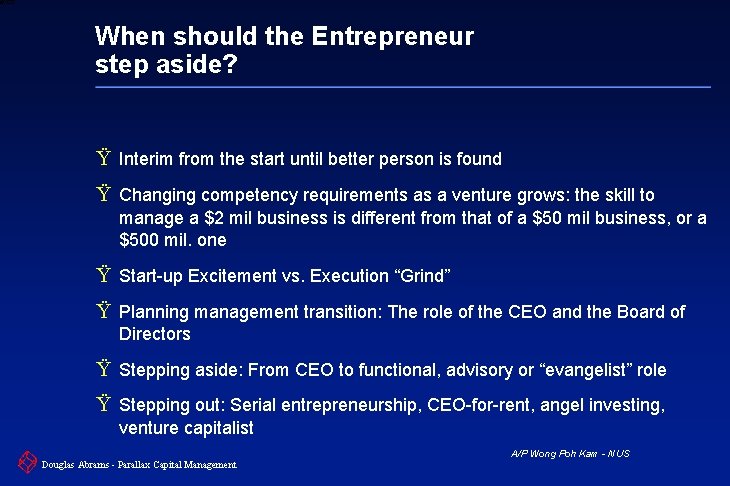 6 XXXX When should the Entrepreneur step aside? Ÿ Interim from the start until