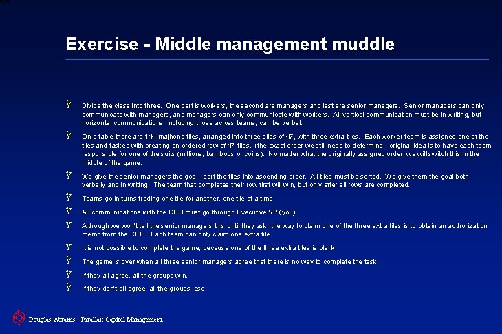 6 XXXX Exercise - Middle management muddle Ÿ Divide the class into three. One
