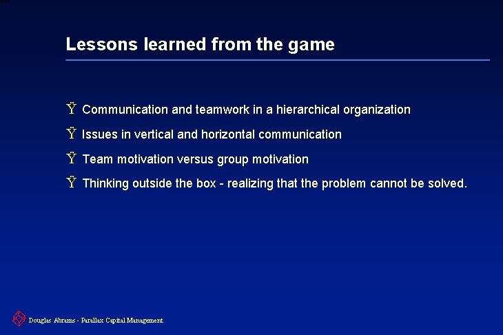 6 XXXX Lessons learned from the game Ÿ Communication and teamwork in a hierarchical
