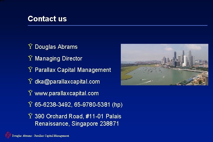 6 XXXX Contact us Ÿ Douglas Abrams Ÿ Managing Director Ÿ Parallax Capital Management