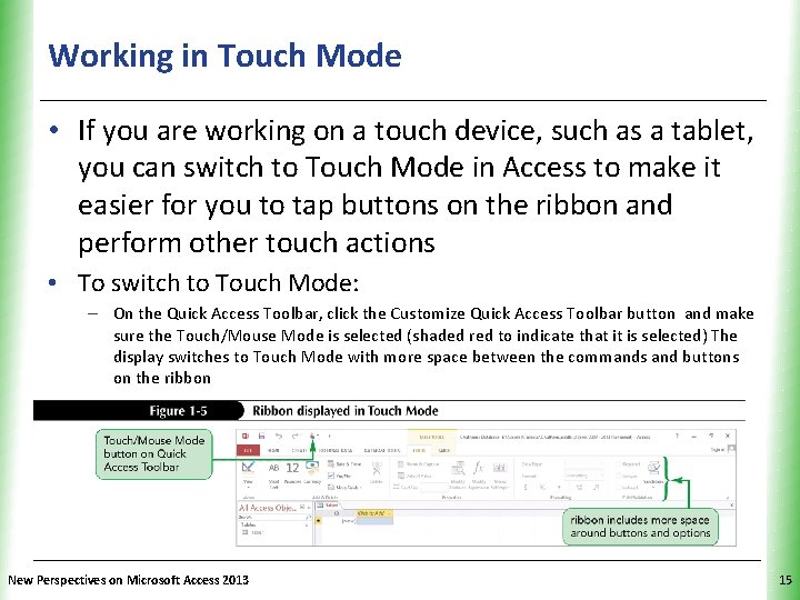 Working in Touch Mode XP • If you are working on a touch device,