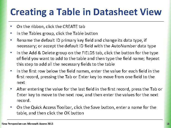 XP Creating a Table in Datasheet View • On the ribbon, click the CREATE XP Creating a Table in Datasheet View • On the ribbon, click the CREATE