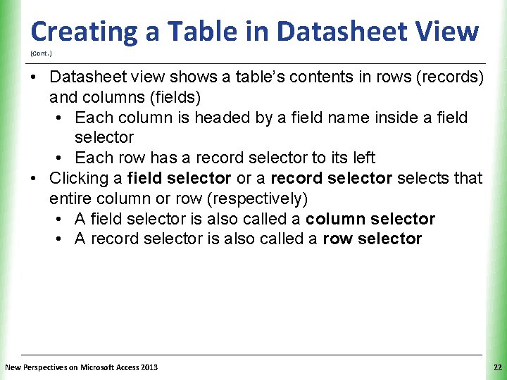 XP Creating a Table in Datasheet View (Cont. ) • Datasheet view shows a