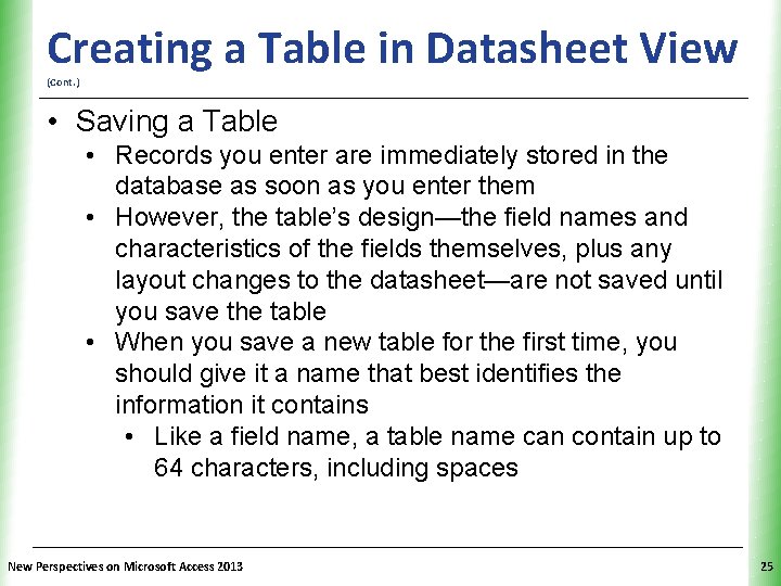 XP Creating a Table in Datasheet View (Cont. ) • Saving a Table • XP Creating a Table in Datasheet View (Cont. ) • Saving a Table •