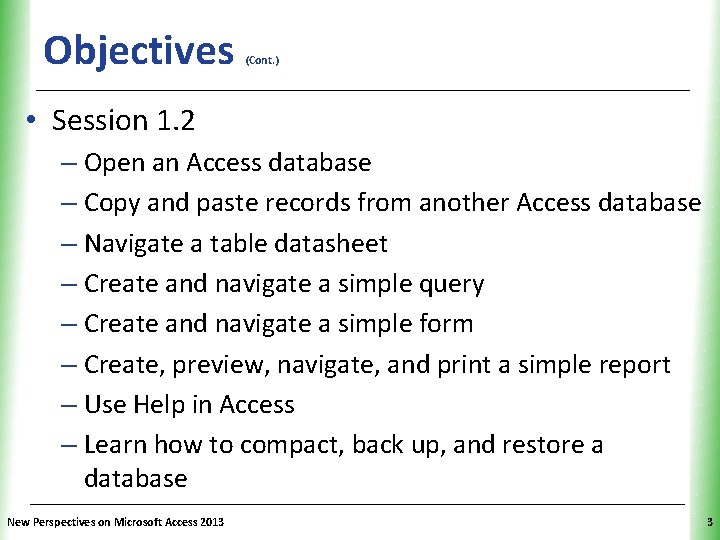 Objectives (Cont. ) XP • Session 1. 2 – Open an Access database –