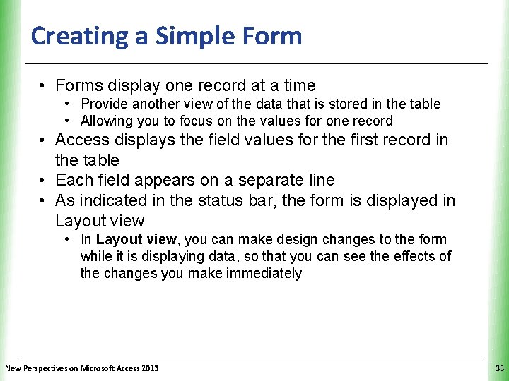 Creating a Simple Form XP • Forms display one record at a time • Creating a Simple Form XP • Forms display one record at a time •