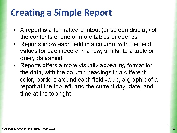 Creating a Simple Report XP • A report is a formatted printout (or screen Creating a Simple Report XP • A report is a formatted printout (or screen