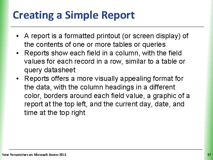 Creating a Simple Report XP • A report is a formatted printout (or screen