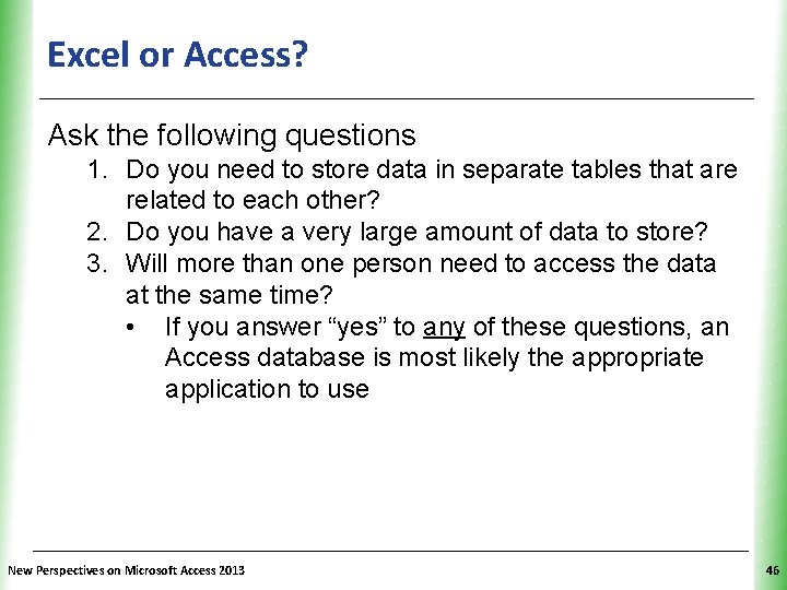 Excel or Access? XP Ask the following questions 1. Do you need to store Excel or Access? XP Ask the following questions 1. Do you need to store