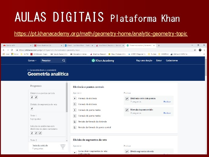AULAS DIGITAIS Plataforma Khan https: //pt. khanacademy. org/math/geometry-home/analytic-geometry-topic 