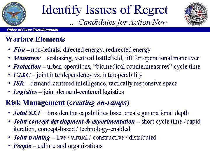 Identify Issues of Regret … Candidates for Action Now Office of Force Transformation Warfare