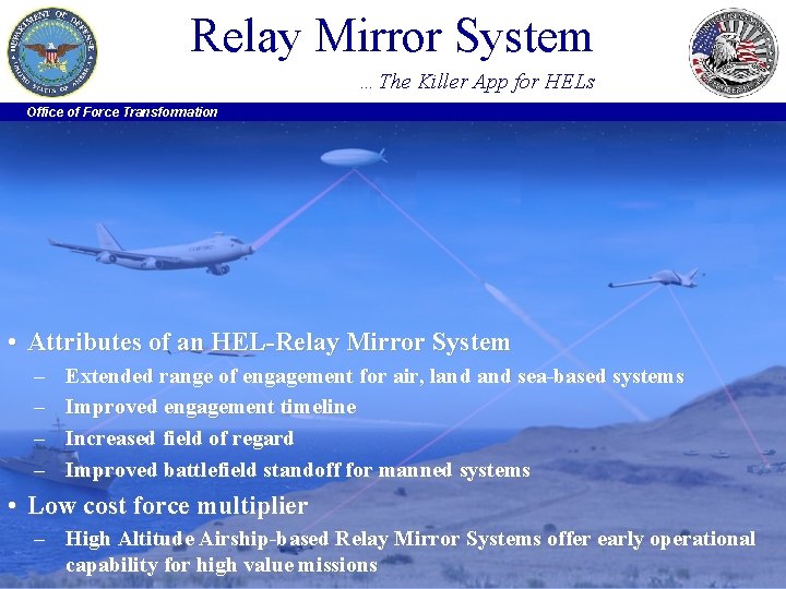Relay Mirror System …The Killer App for HELs Office of Force Transformation • Attributes